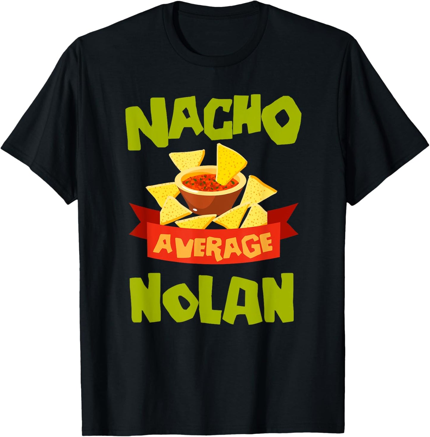 NACHO AVERAGE NOLAN Funny Birthday Personalized Surname T-Shirt - T-Shirt | Black