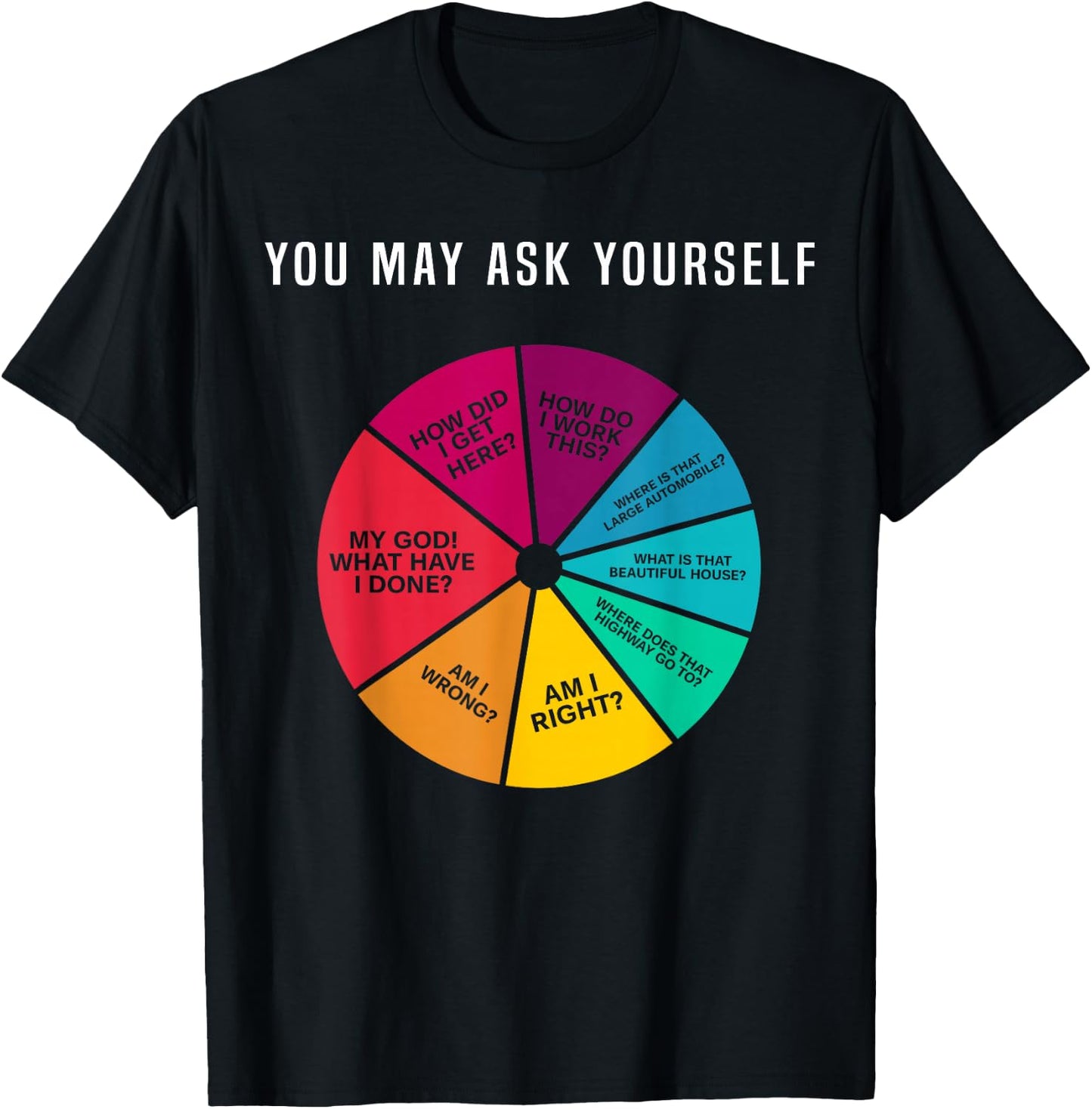 80's Music Retro Lyrics Pie Chart You May Ask Yourself T-Shirt - T-Shirt | Black