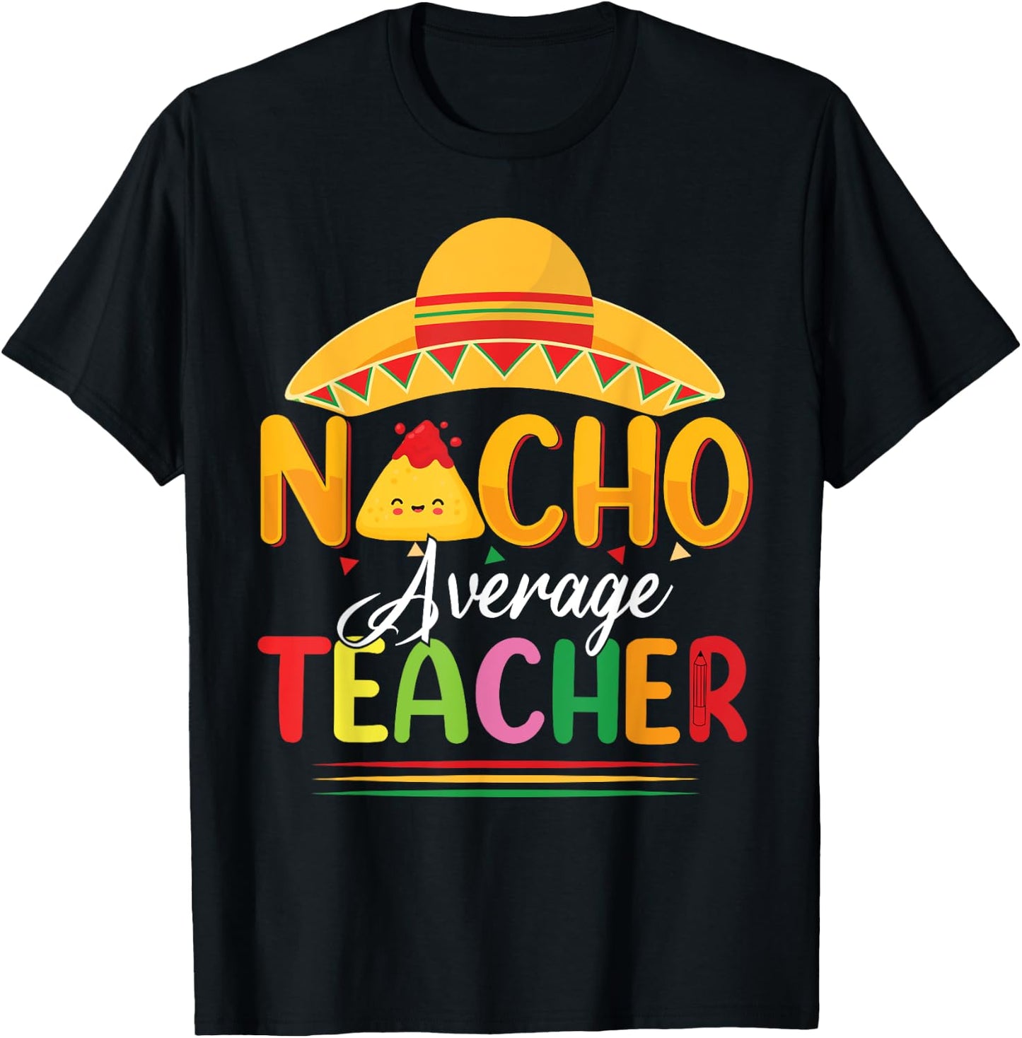 Funny Nacho Average Teacher Fun Teacher Appreciation Humor T-Shirt - T-Shirt | Black