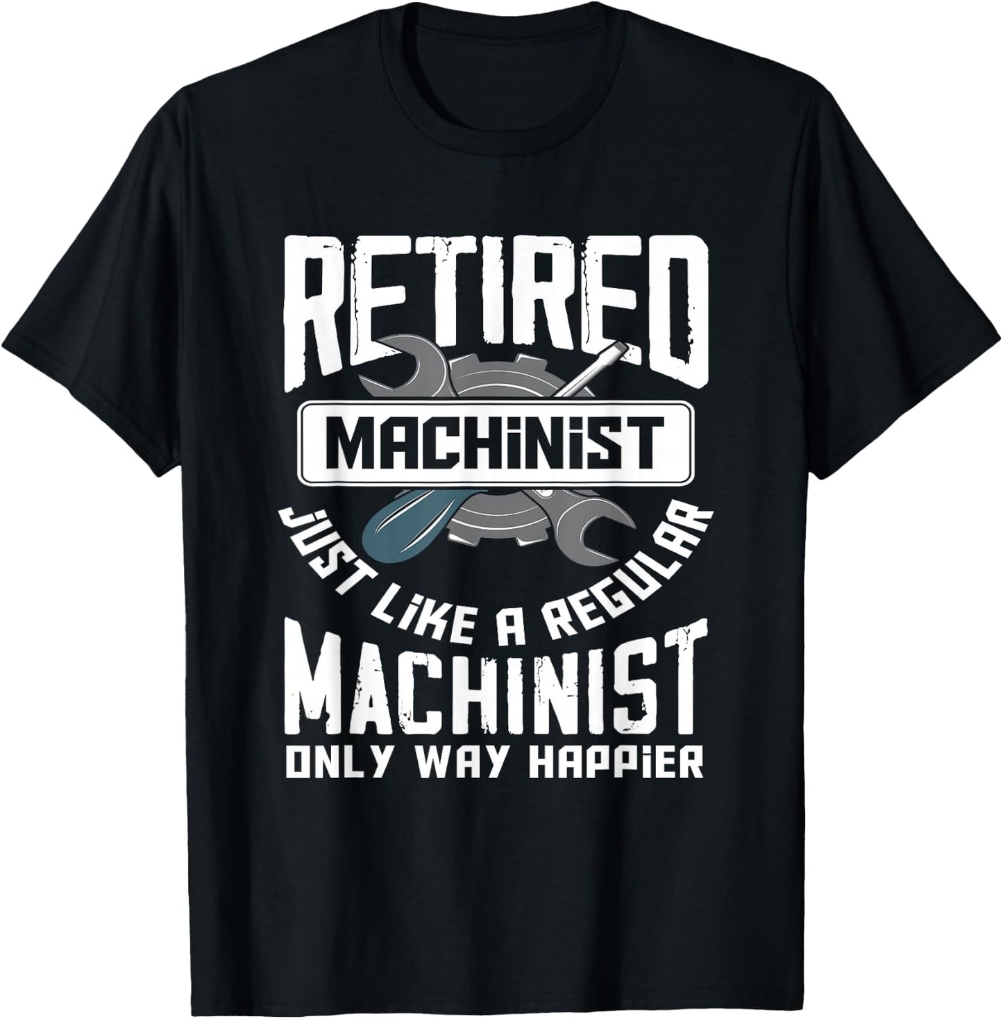 Retired Machinist - Funny Retirement Machinists Gift T-Shirt - T-Shirt | Black