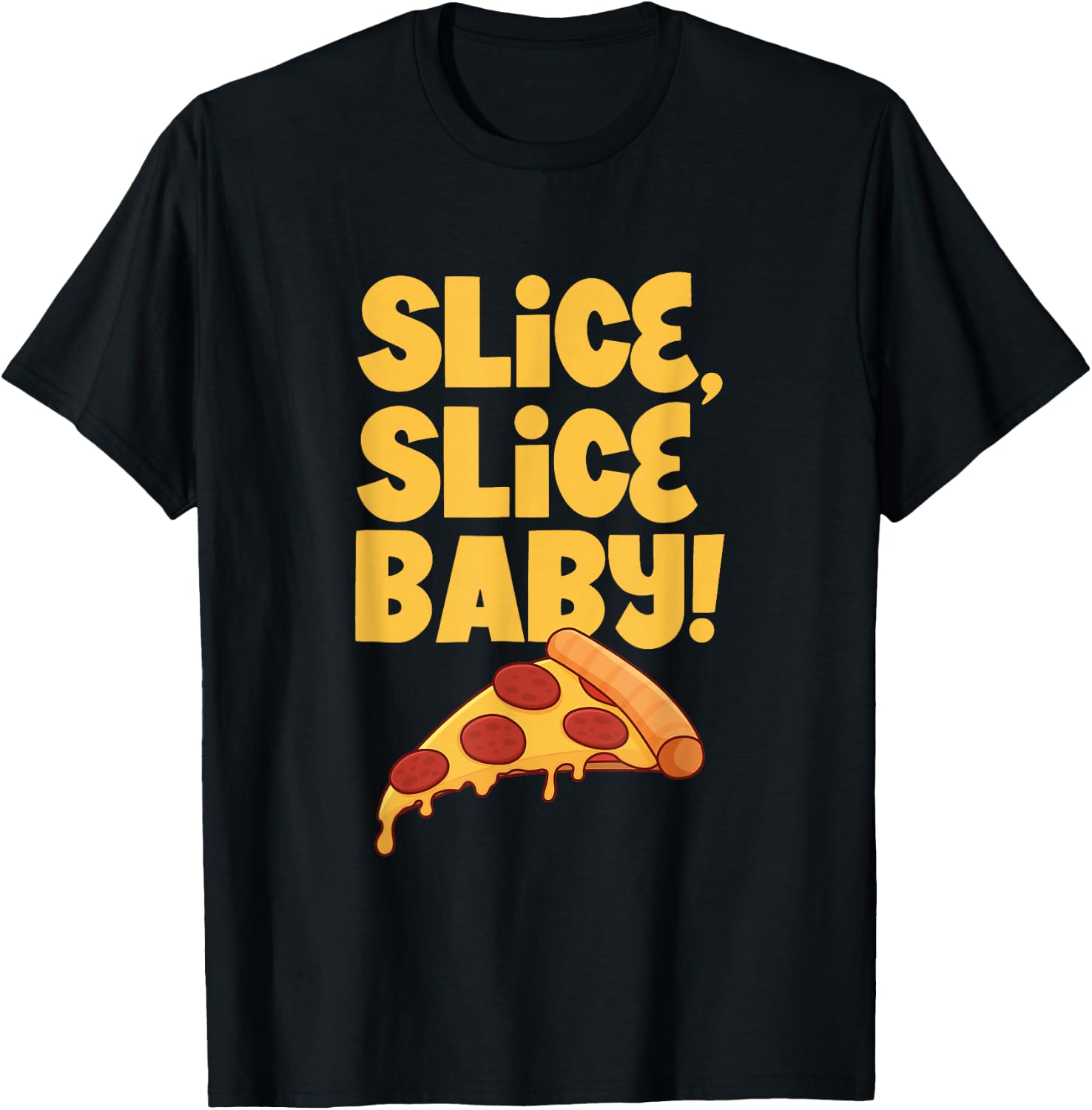Slice, slice baby - Pizza T-Shirt - T-Shirt | Black