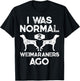 I Was Normal 2 Weimaraners Ago Funny Weimaraner Dog Vintage T-Shirt - T-Shirt | Black