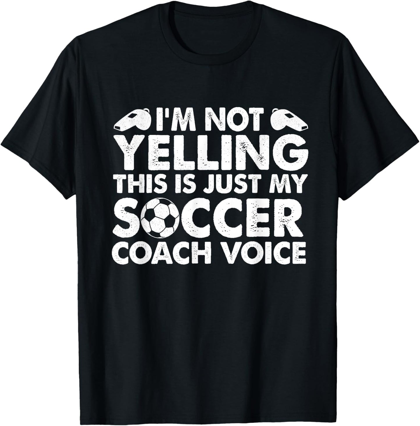 I'm Not Yelling This is Just My Soccer Coach Voice Mom Dad T-Shirt - T-Shirt | Black