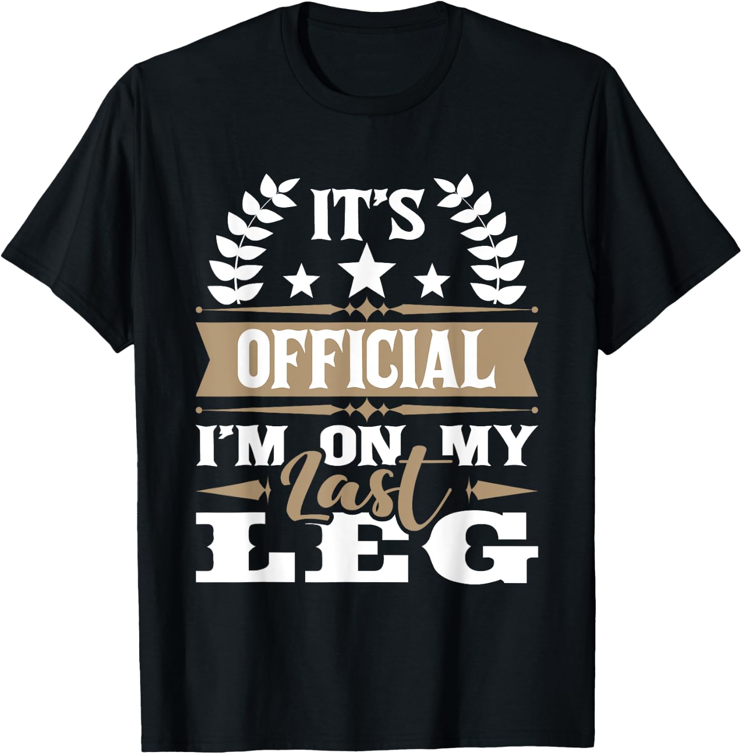 I'm On My Last Leg - Handicap Wheelchair Amputee T-Shirt - T-Shirt | Black
