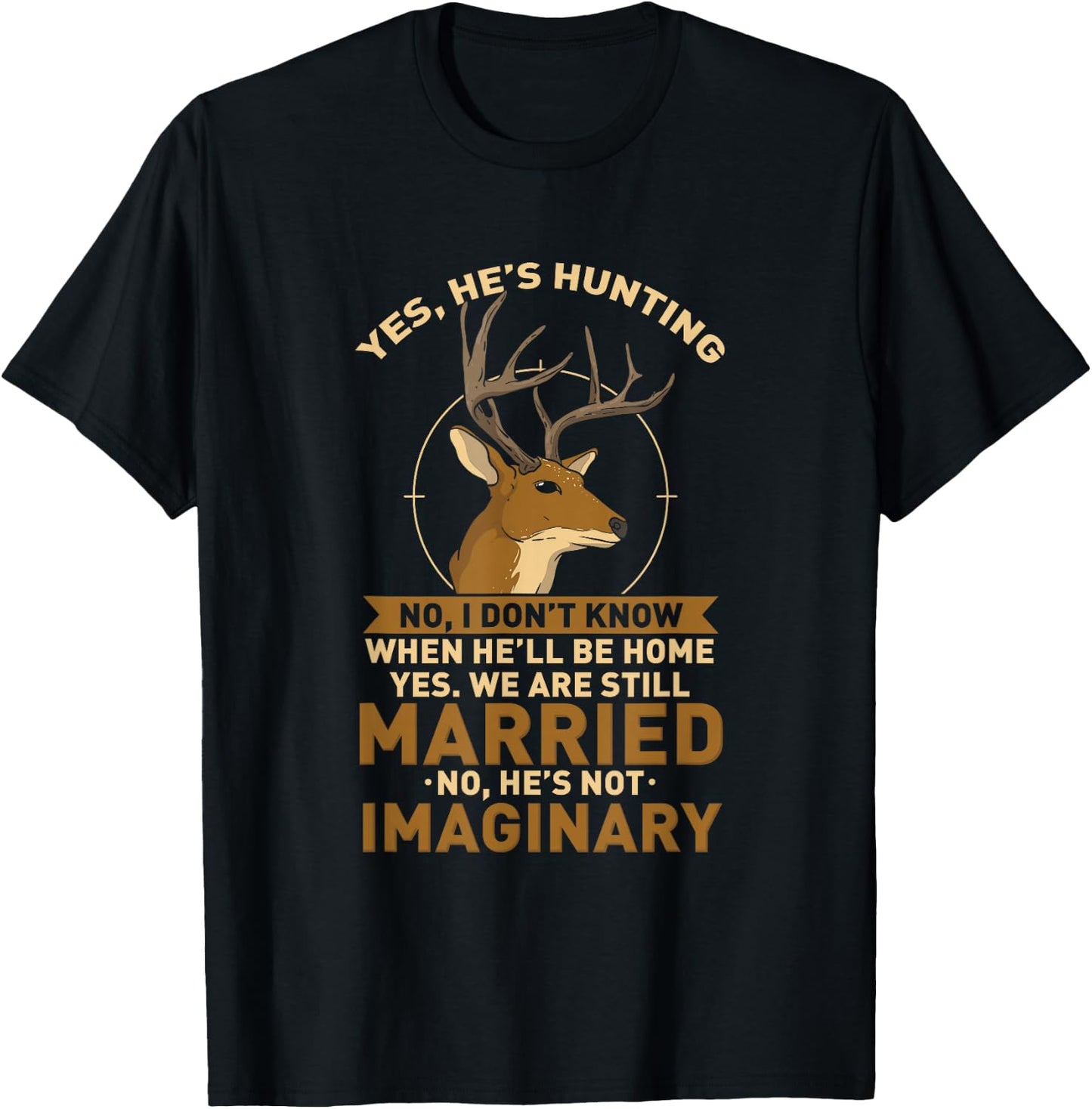 Yes He's Hunting Deer Hunter Wife - Anniversary T-Shirt - T-Shirt | Black