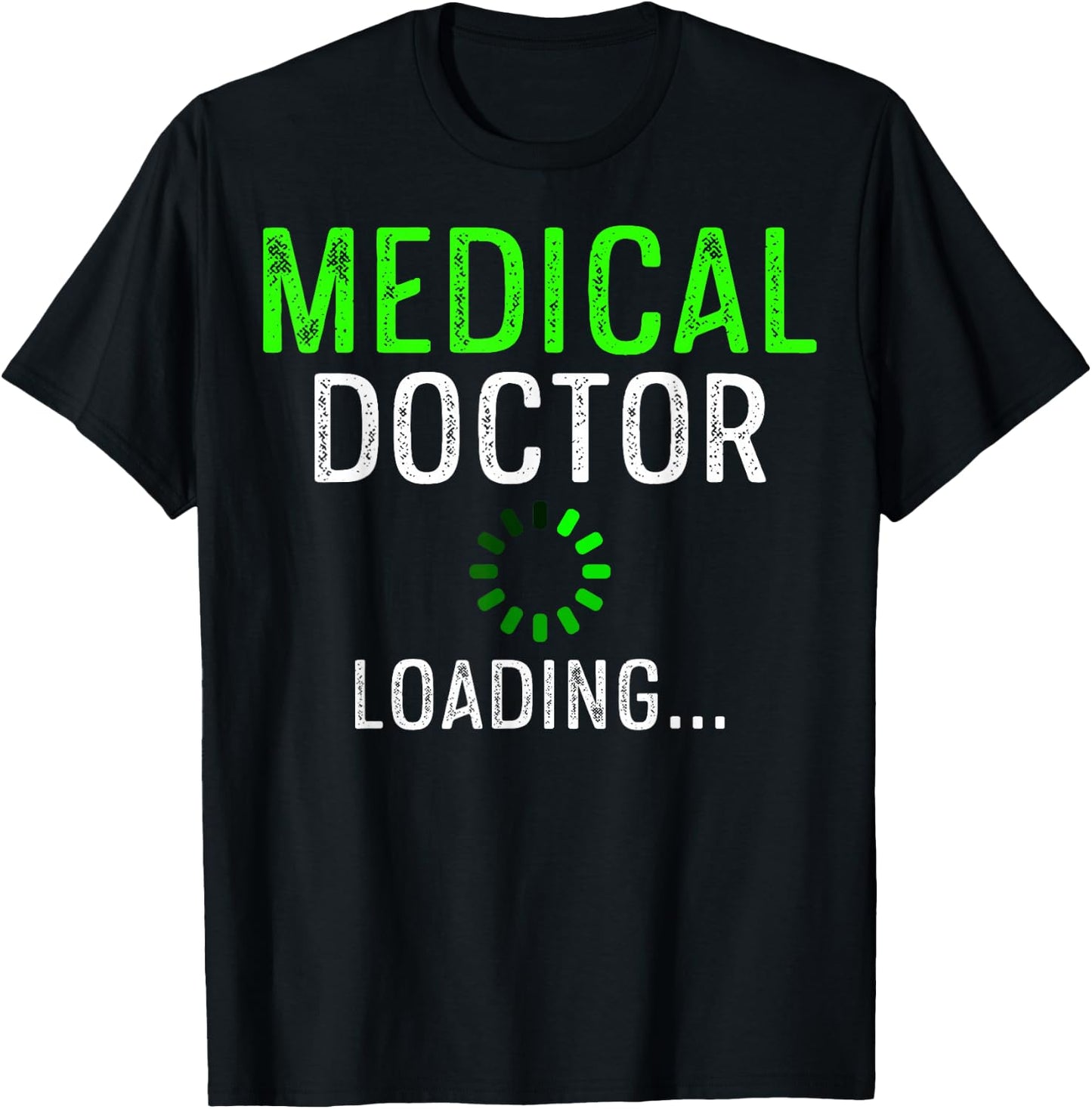 Medical Doctor Loading Med School Students Pre Med Students T-Shirt - T-Shirt | Black