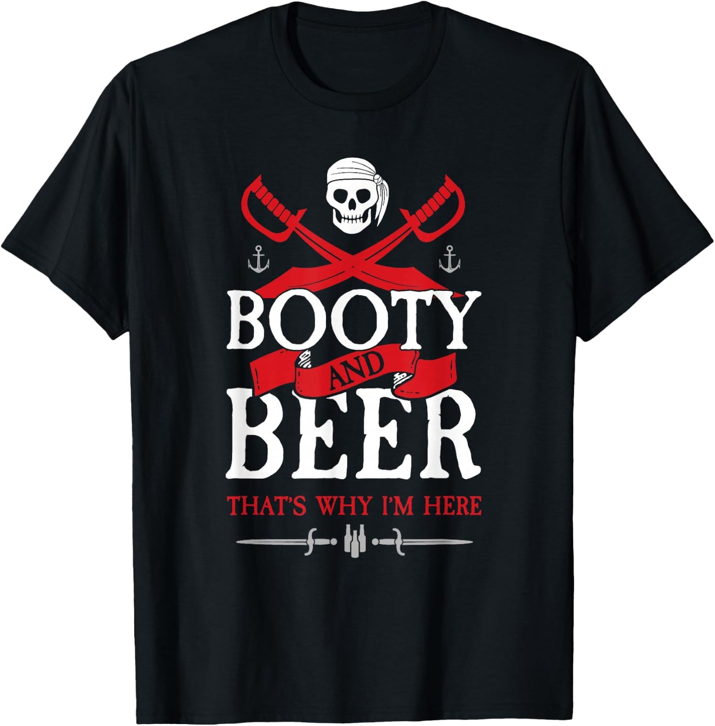 Booty & Beer That's Why I'm Here Funny Pirate Gasparilla T-Shirt - T-Shirt | Black
