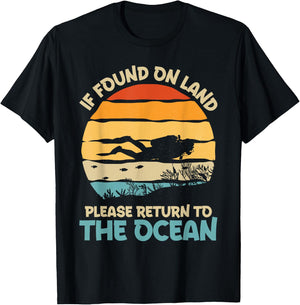 If Found On Land Please Return To The Ocean Diving Design T-Shirt - T-Shirt | Black