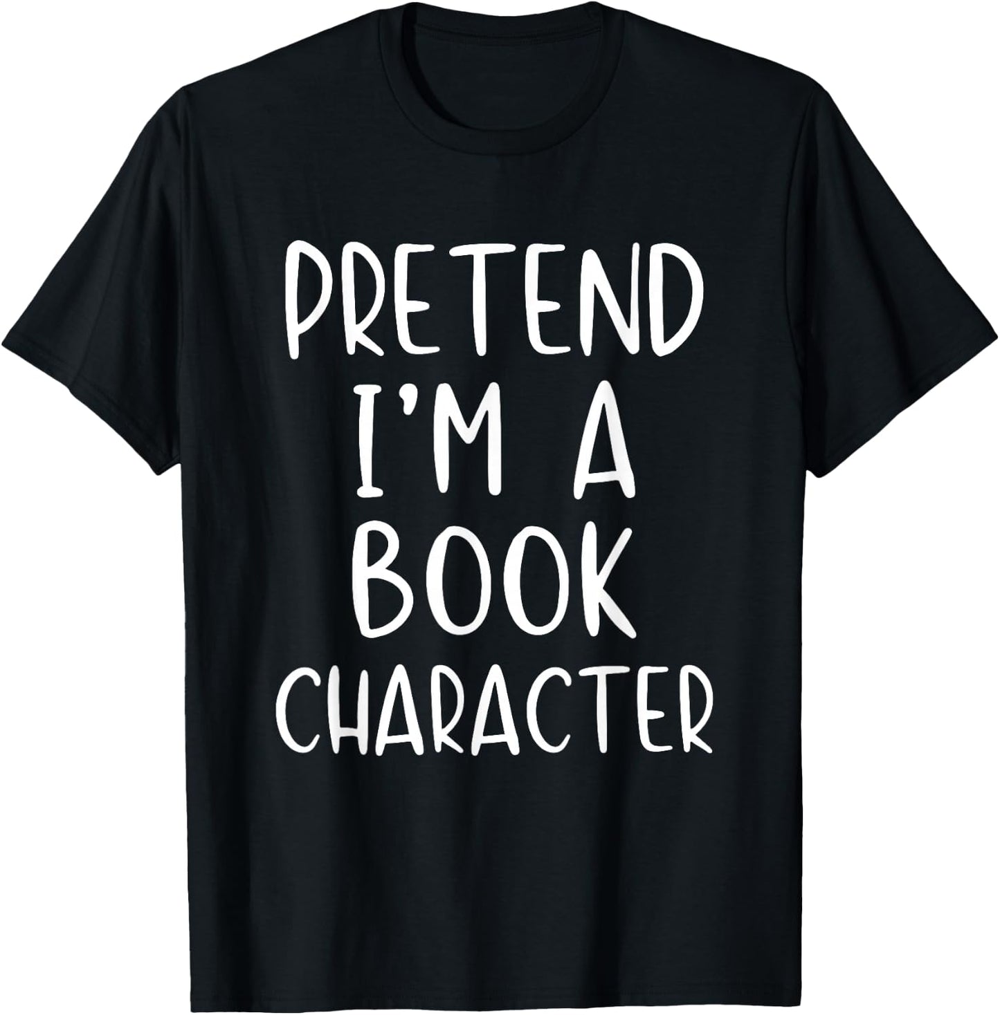 Pretend Im Book Character Costume Halloween Simple Adult Kid T-Shirt - T-Shirt | Black