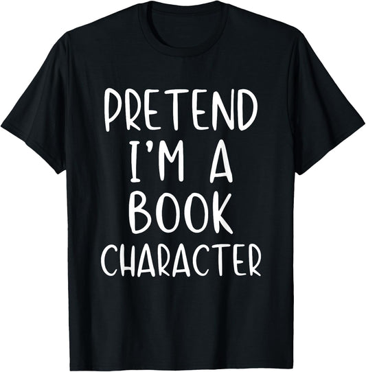 Pretend Im Book Character Costume Halloween Simple Adult Kid T-Shirt - T-Shirt | Black
