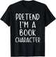 Pretend Im Book Character Costume Halloween Simple Adult Kid T-Shirt - T-Shirt | Black