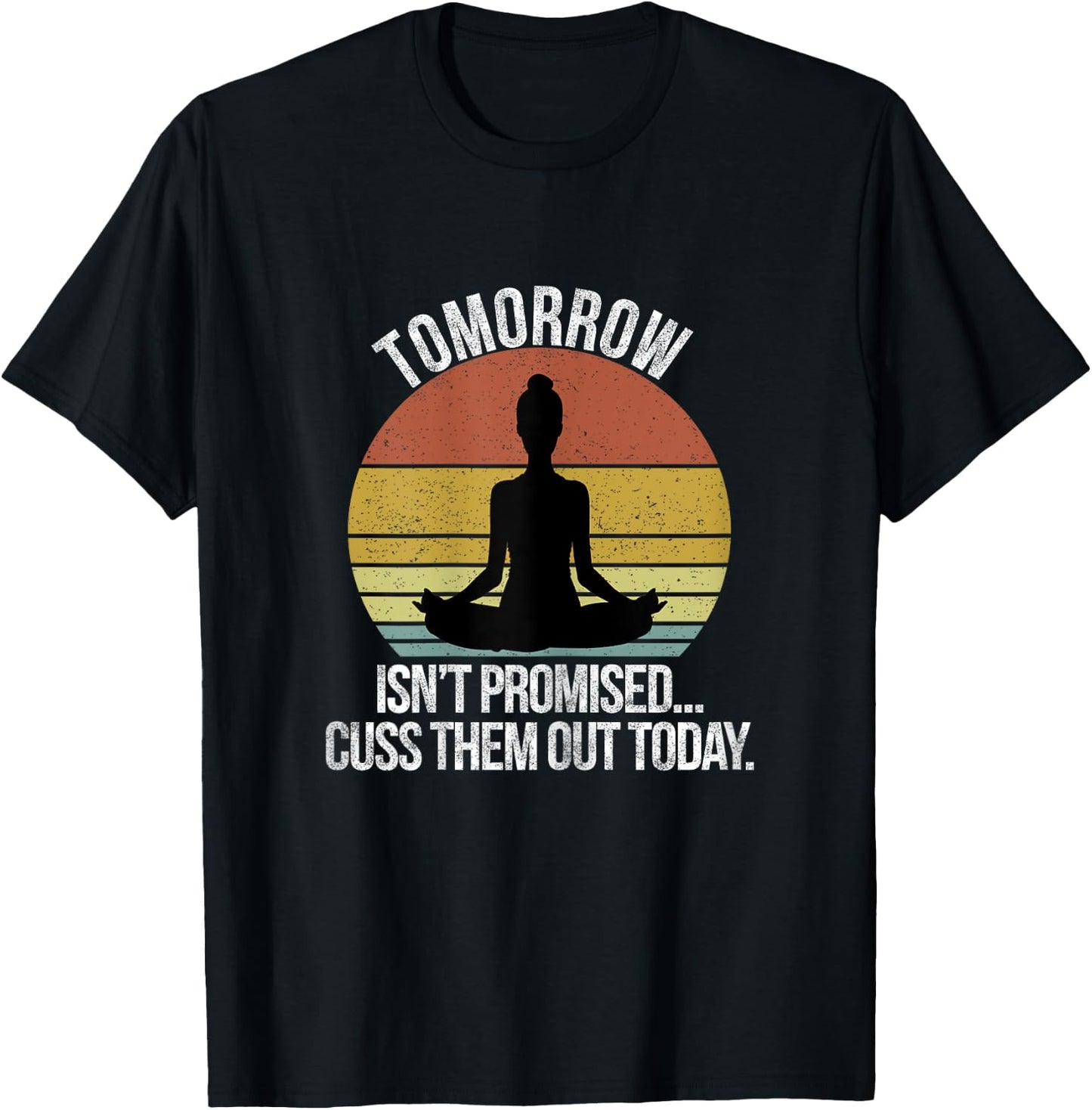 Tomorrow Isn't Promised Cuss Them Out Today Vintage T-Shirt - T-Shirt | Black