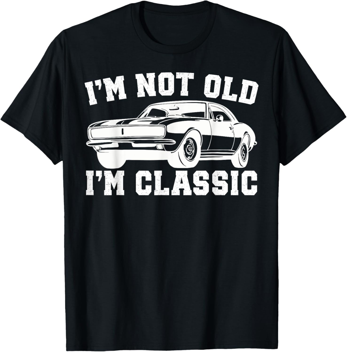 I'm Not Old I'm Classic Vintage Cars Funny Car Enthusiast T-Shirt - T-Shirt | Black