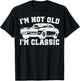 I'm Not Old I'm Classic Vintage Cars Funny Car Enthusiast T-Shirt - T-Shirt | Black