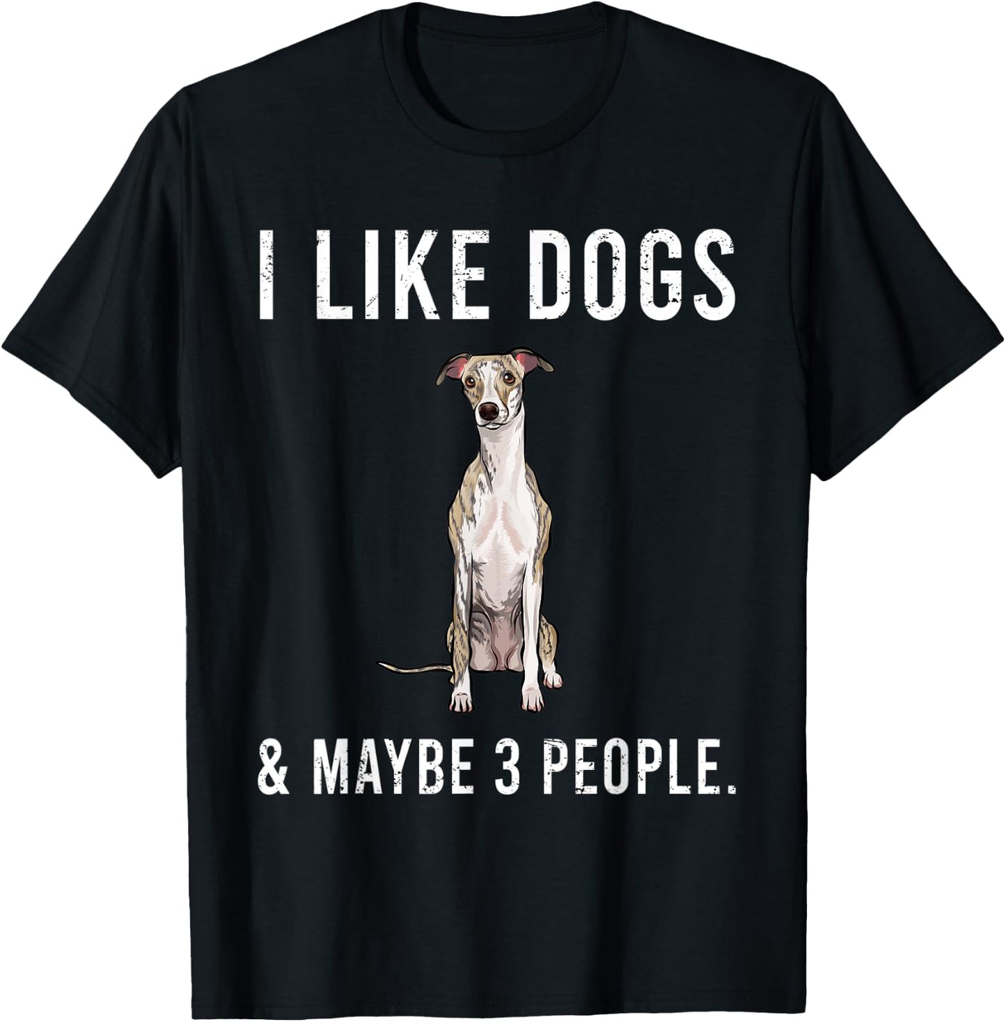 Funny I Like Whippet Dogs And Maybe 3 People T-Shirt - T-Shirt | Black