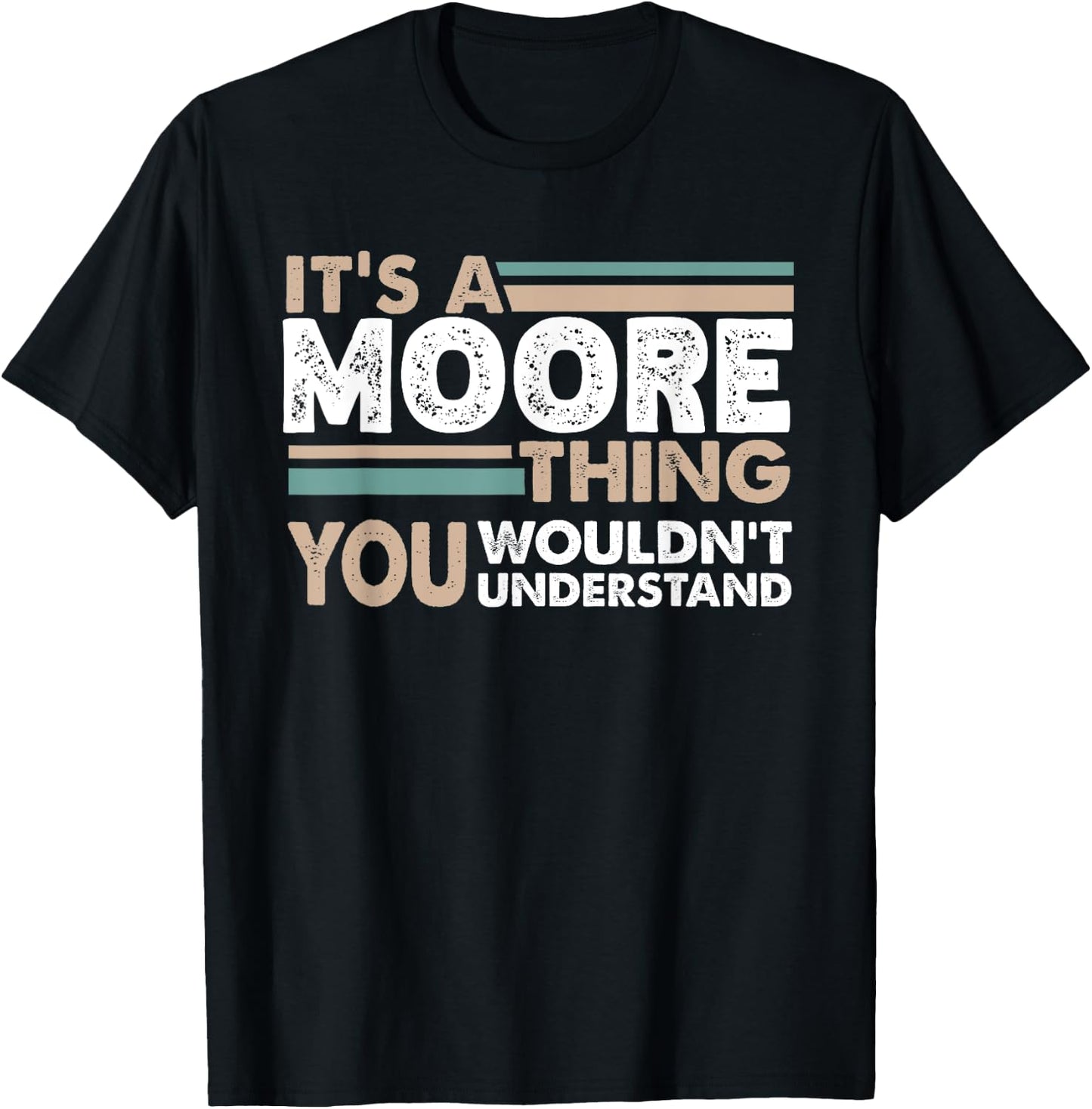 It's A Moore Thing You Wouldn't Understand Family Name T-Shirt - T-Shirt | Black