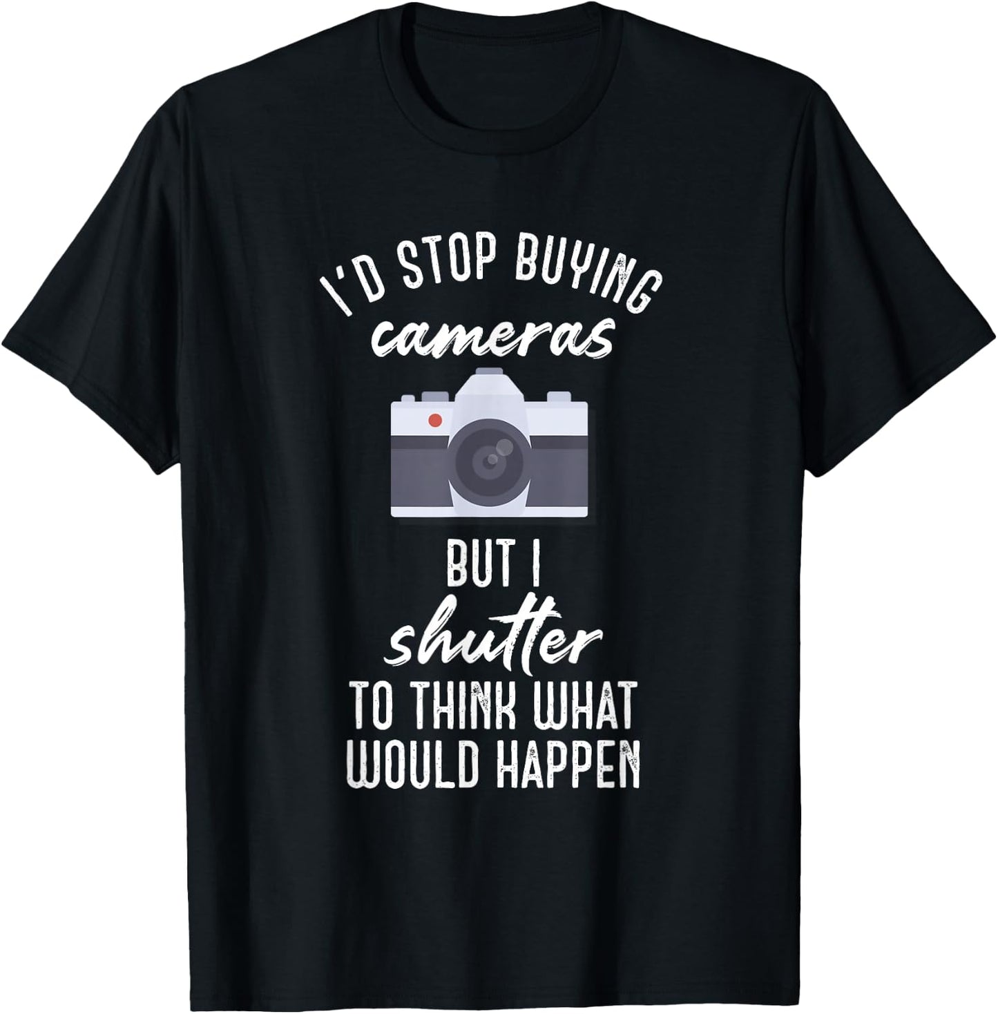 Camera Buff - Shutter To Think Photographer and Photography T-Shirt - T-Shirt | Black