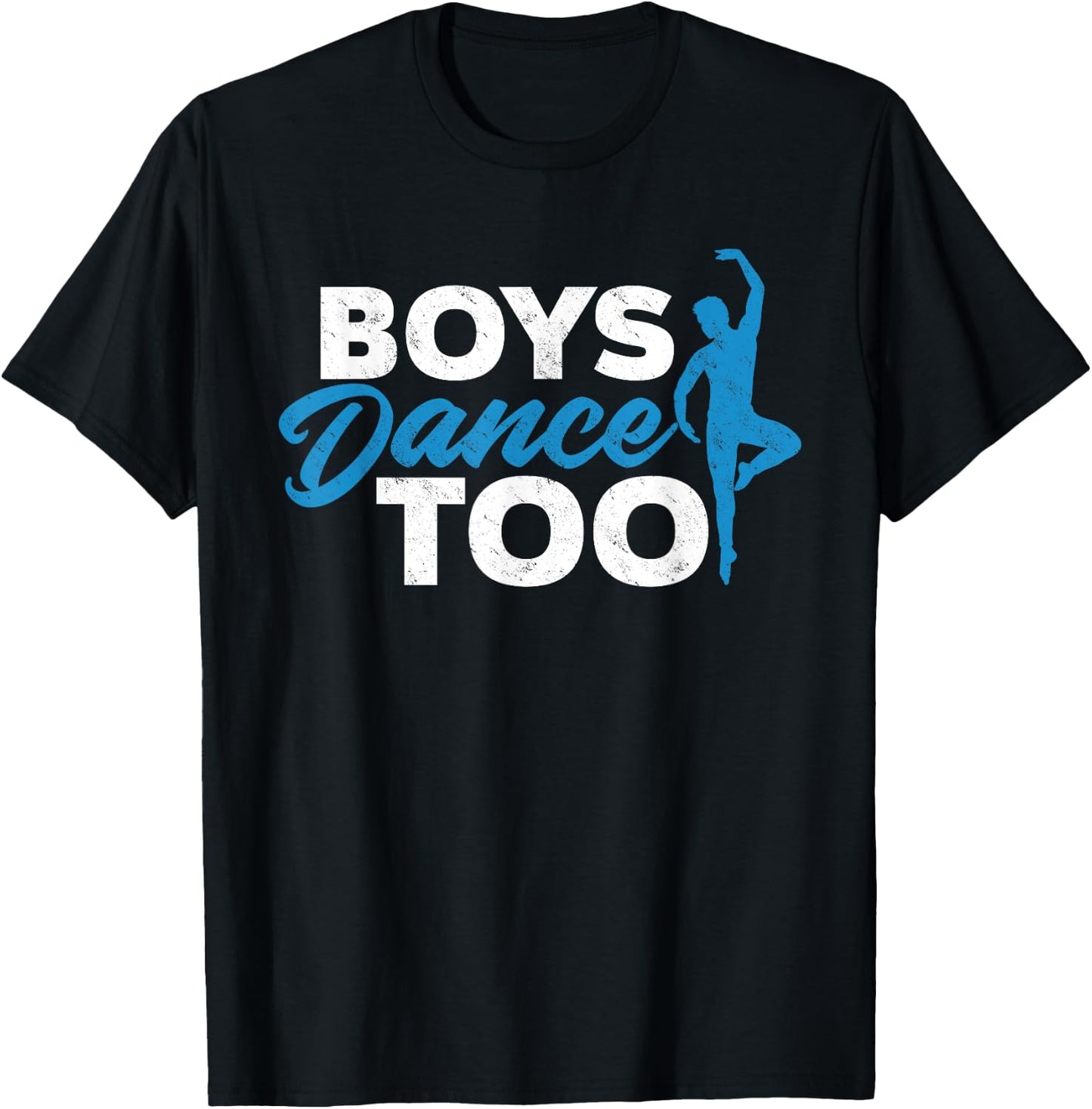 Boys Dance Too - Ballet Dancing Dancer Gift T-Shirt - T-Shirt | Black