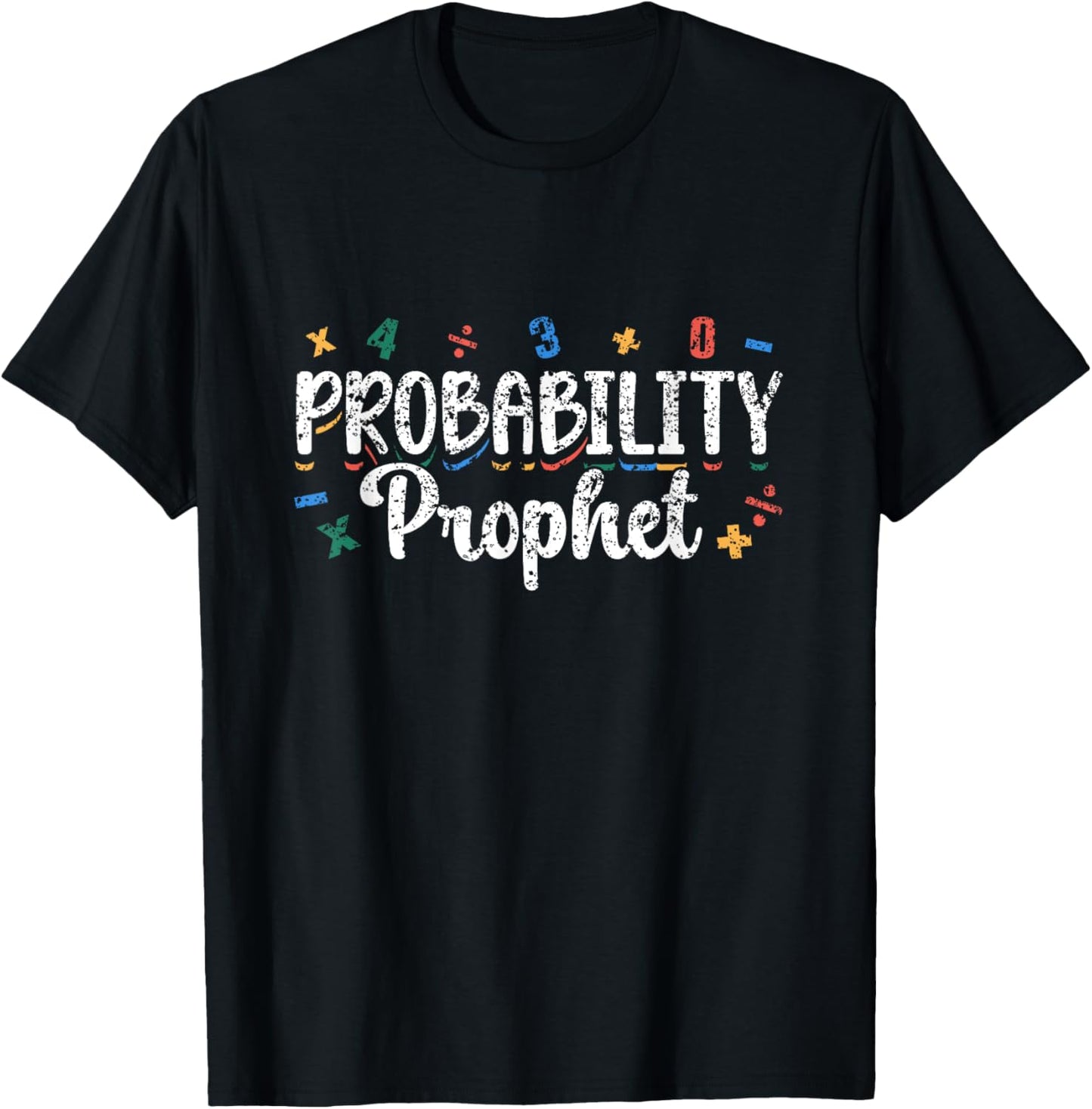 Probability Prophet Women Men Mathematics Math Teacher T-Shirt - T-Shirt | Black