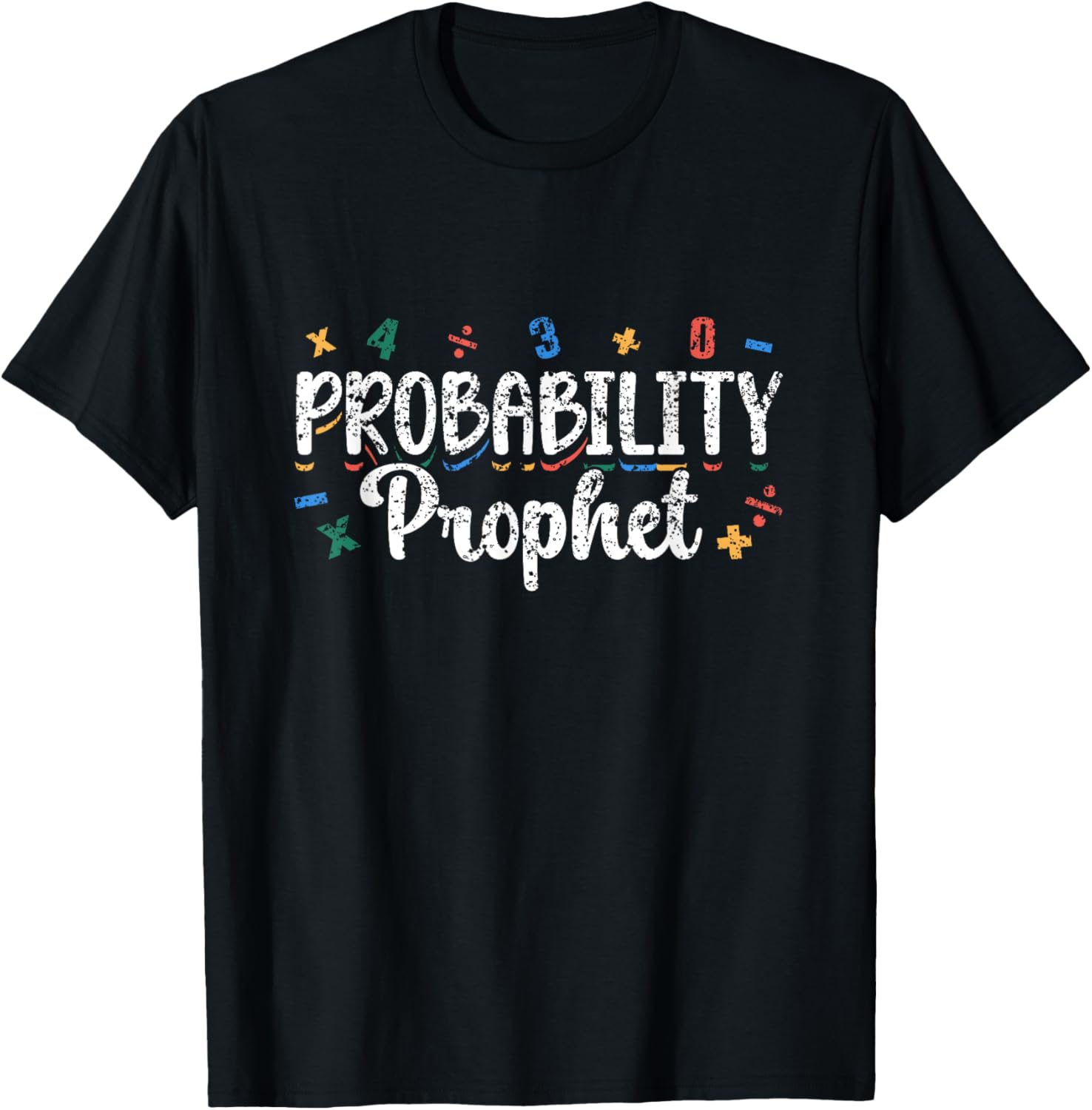 Probability Prophet Women Men Mathematics Math Teacher T-Shirt - T-Shirt | Black