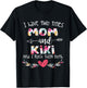 I Have Two Titles Mom and Kiki - Gift Grandma T-Shirt - T-Shirt | Black