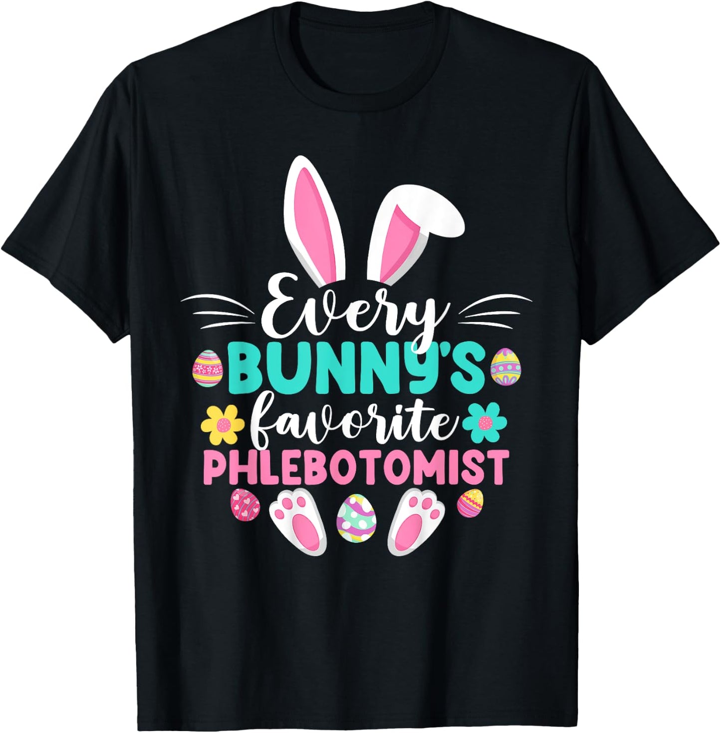 Every Bunny's Favorite Phlebotomist Funny Easter Day T-Shirt - T-Shirt | Black