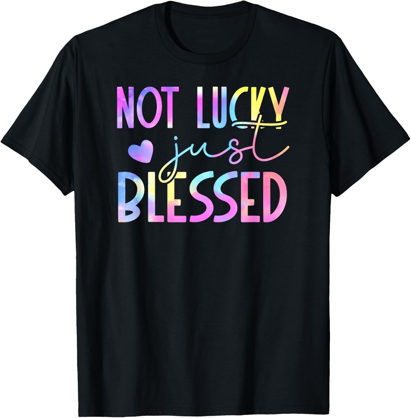Tie Dye Not lucky just blessed 01 T-Shirt - T-Shirt | Black