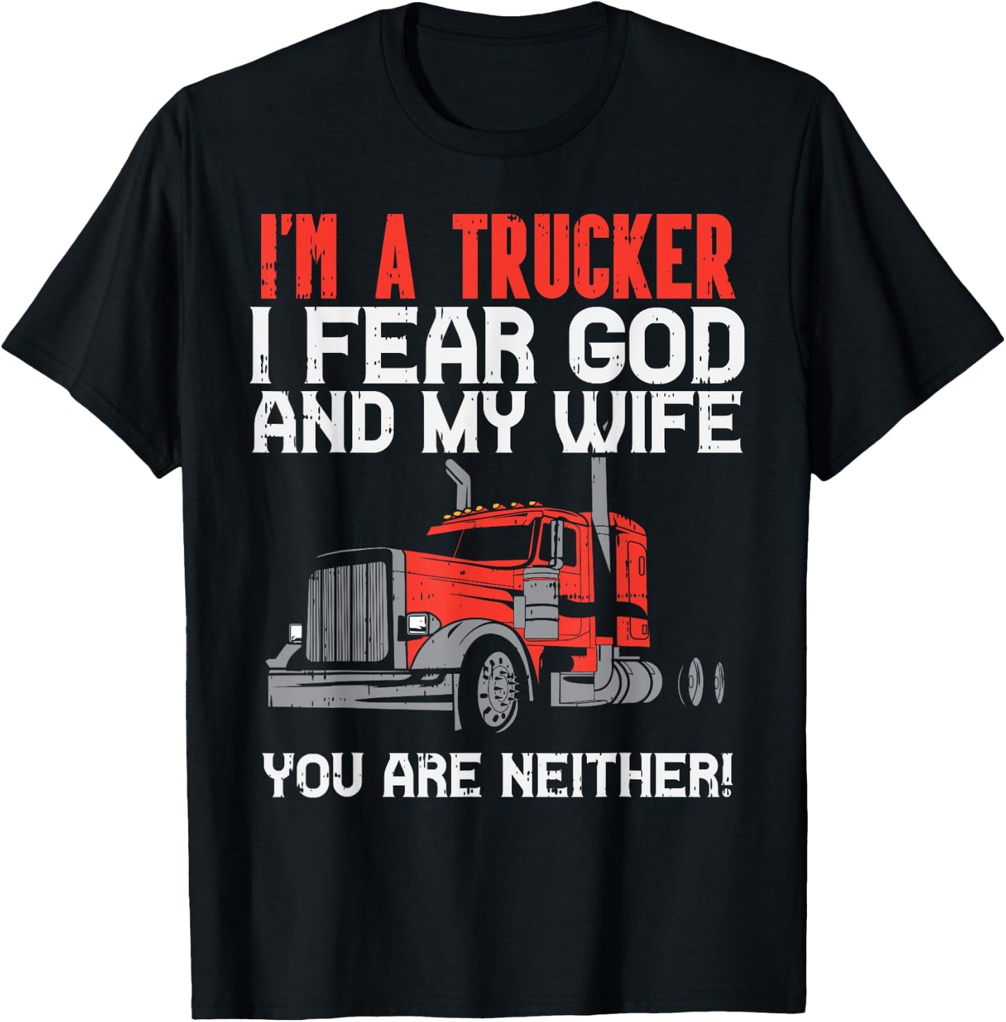 Trucker Fear Wife God Truck Funny Jesus Christian Men Gift T-Shirt - T-Shirt | Black
