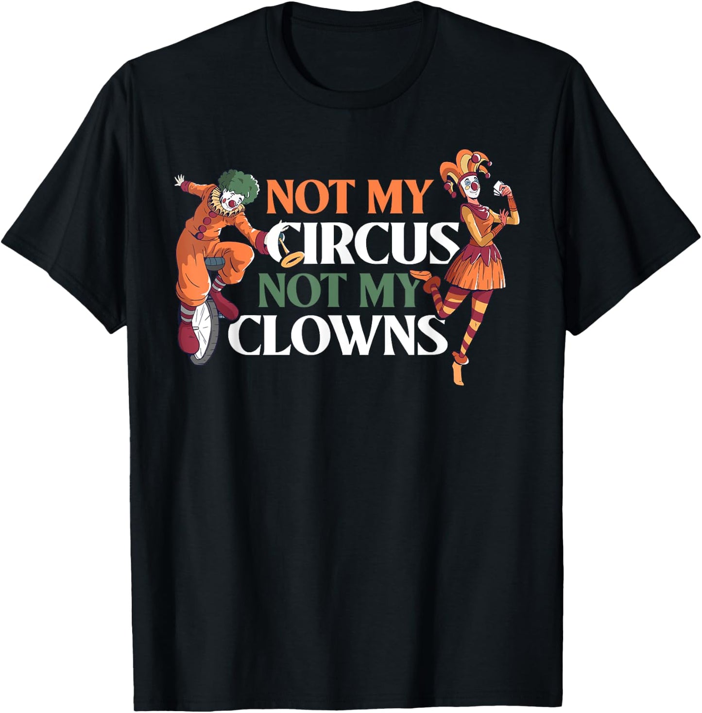 Not My Circus Not My Clowns T-Shirt - T-Shirt | Black