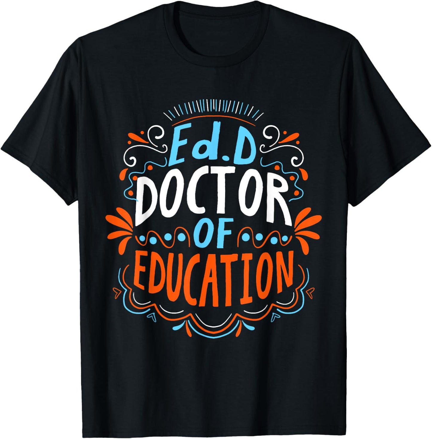 EdD Doctor of Education - for Doctor of Education Graduation T-Shirt - T-Shirt | Black