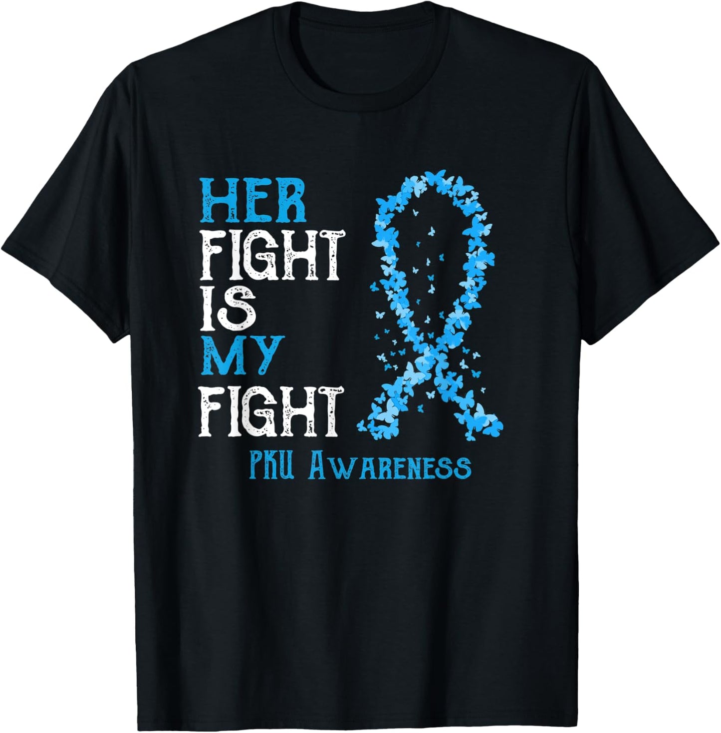Her Fight Is My Fight PKU Awareness T-Shirt - T-Shirt | Black