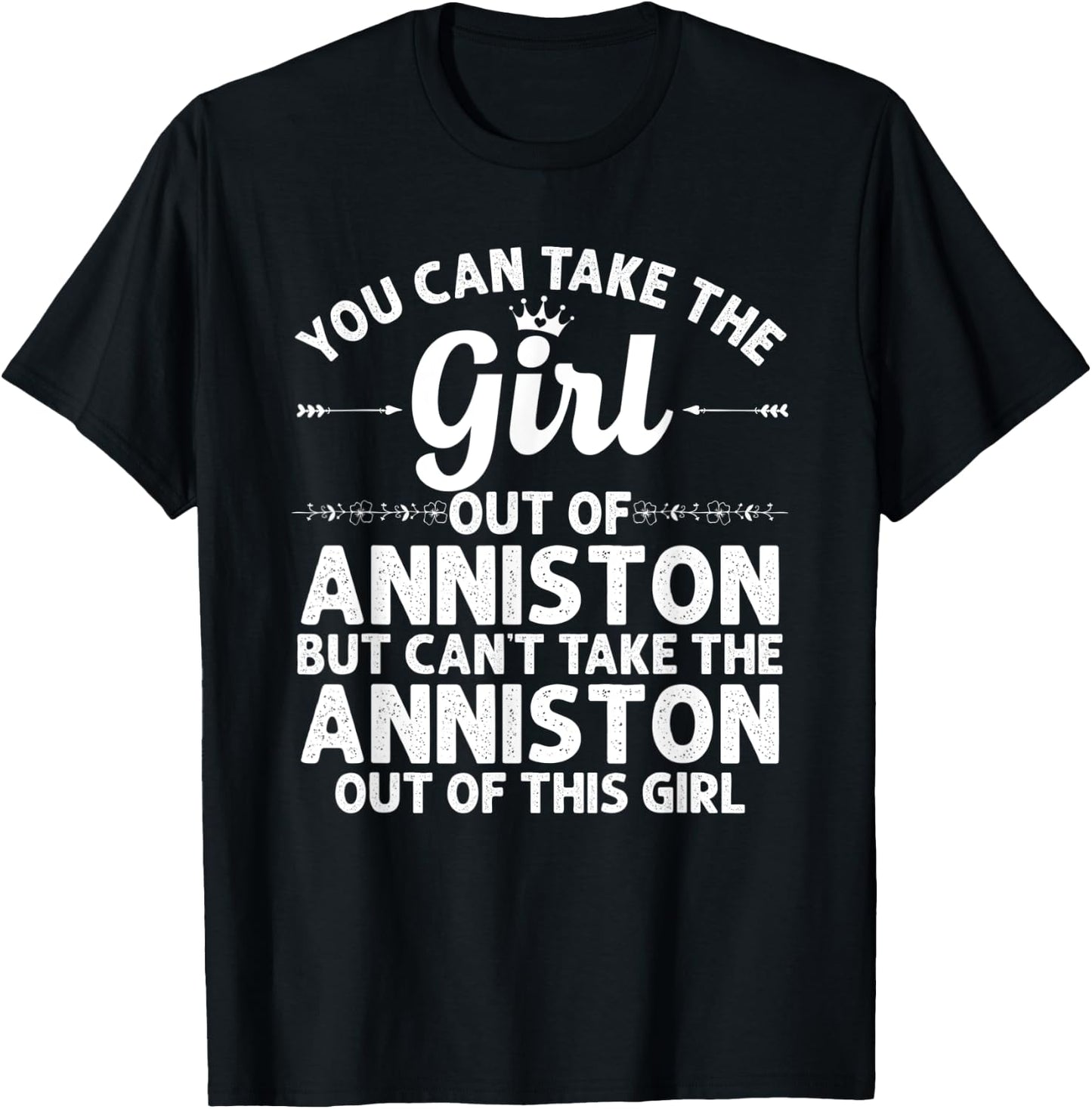 Girl Out Of ANNISTON AL ALABAMA Gift Funny Home Roots USA T-Shirt - T-Shirt | Black