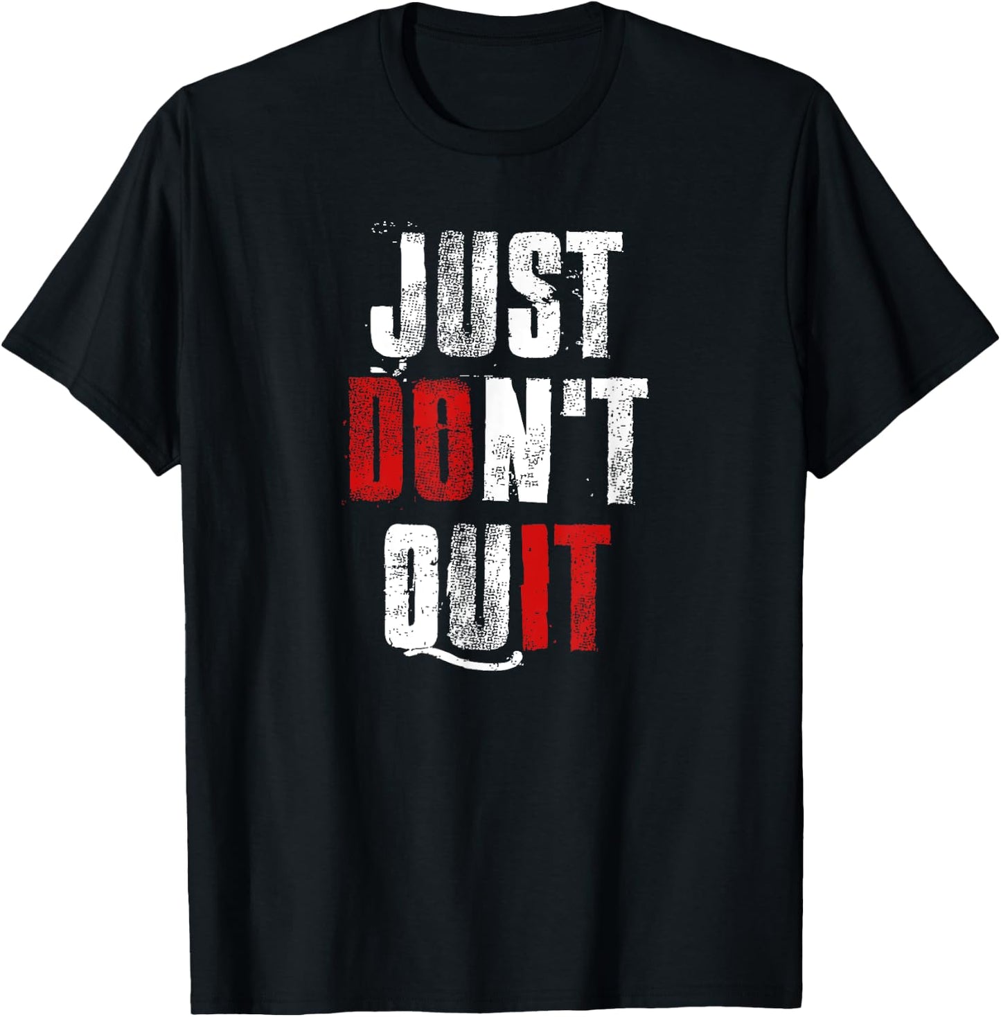 Just Don't Quit , Do it Motivational Gym Fitness Workout T-Shirt - T-Shirt | Black