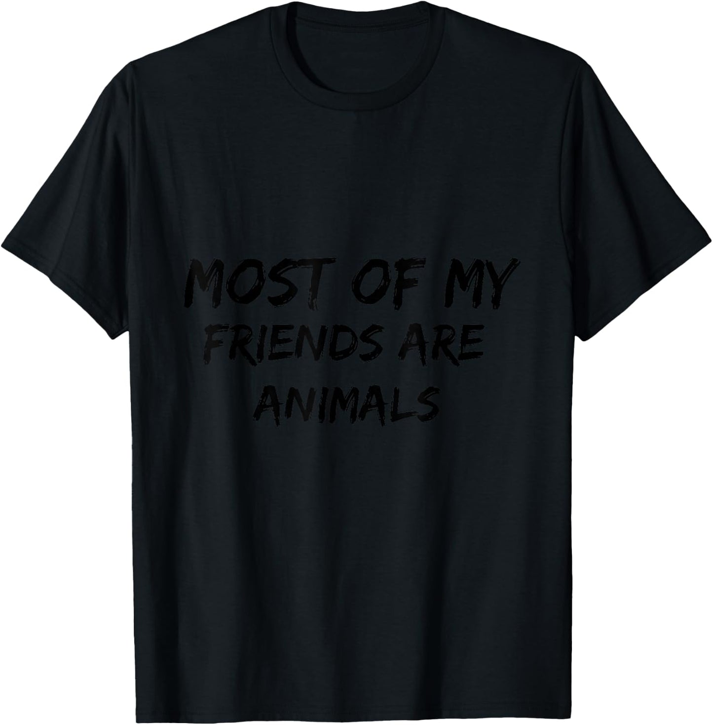 Most Of My Friends Are Animals T-Shirt - T-Shirt | Black
