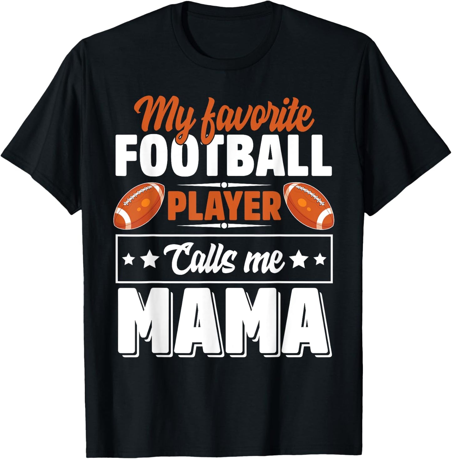 My Favorite Football Player Calls Me Mama Cute T-Shirt - T-Shirt | Black