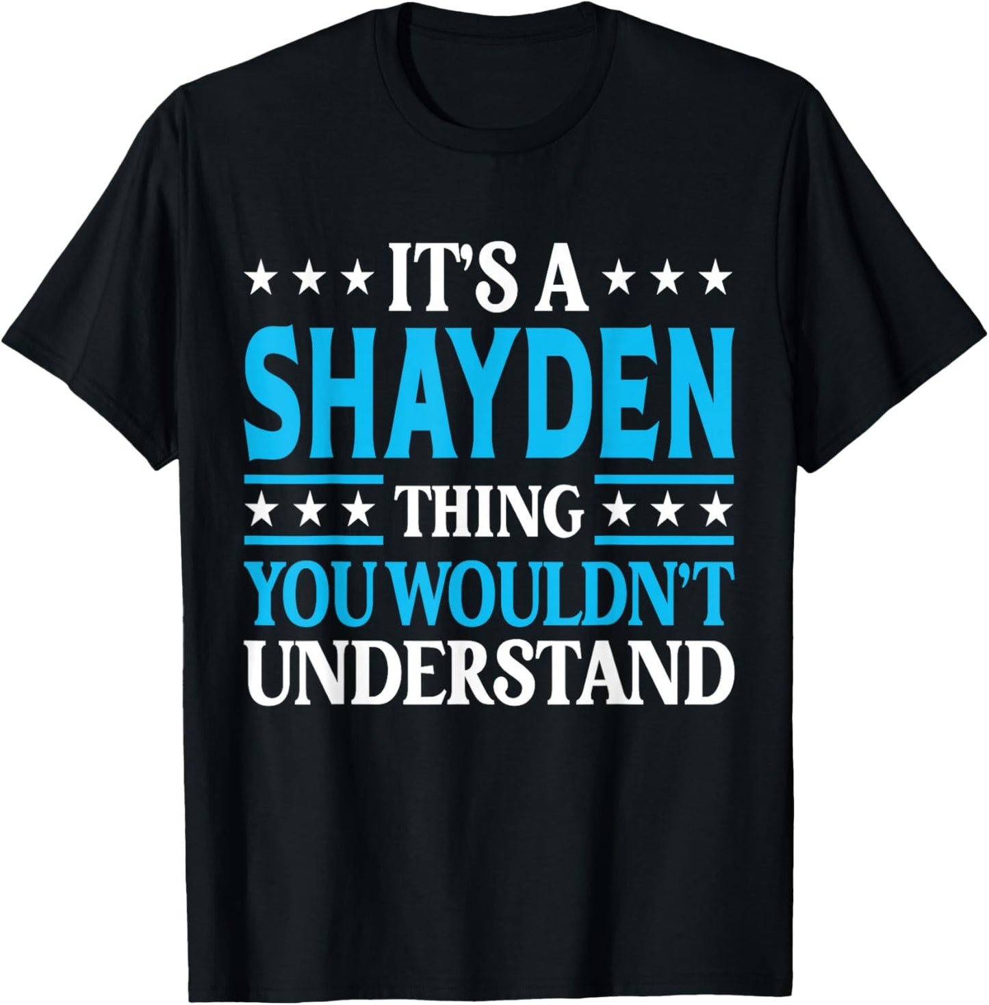 Shayden Thing Wouldn't Understand Personal Name Shayden T-Shirt - T-Shirt | Black