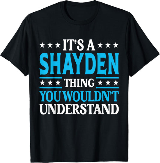 Shayden Thing Wouldn't Understand Personal Name Shayden T-Shirt - T-Shirt | Black