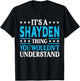 Shayden Thing Wouldn't Understand Personal Name Shayden T-Shirt - T-Shirt | Black