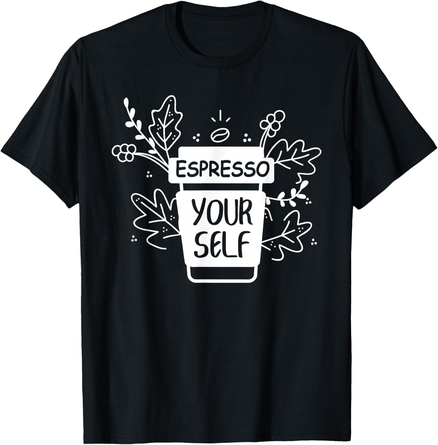 Espresso Yourself Funny Coffee Caffeine Lover Barista Shirt T-Shirt - T-Shirt | Black