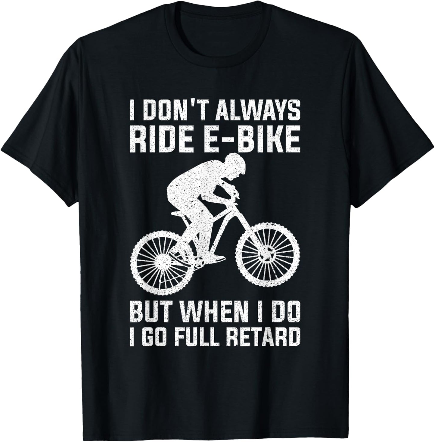 Funny Always Ride E-Bike Design Electric Bike T-Shirt - T-Shirt | Black