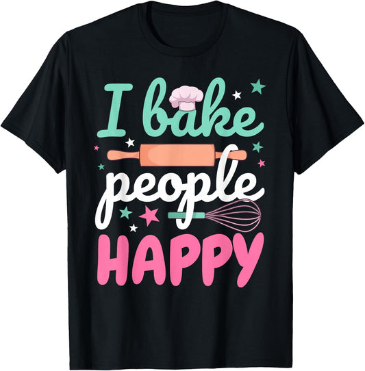Funny Baking Pastry Chef Baker I Bake People Happy T-Shirt - T-Shirt | Black