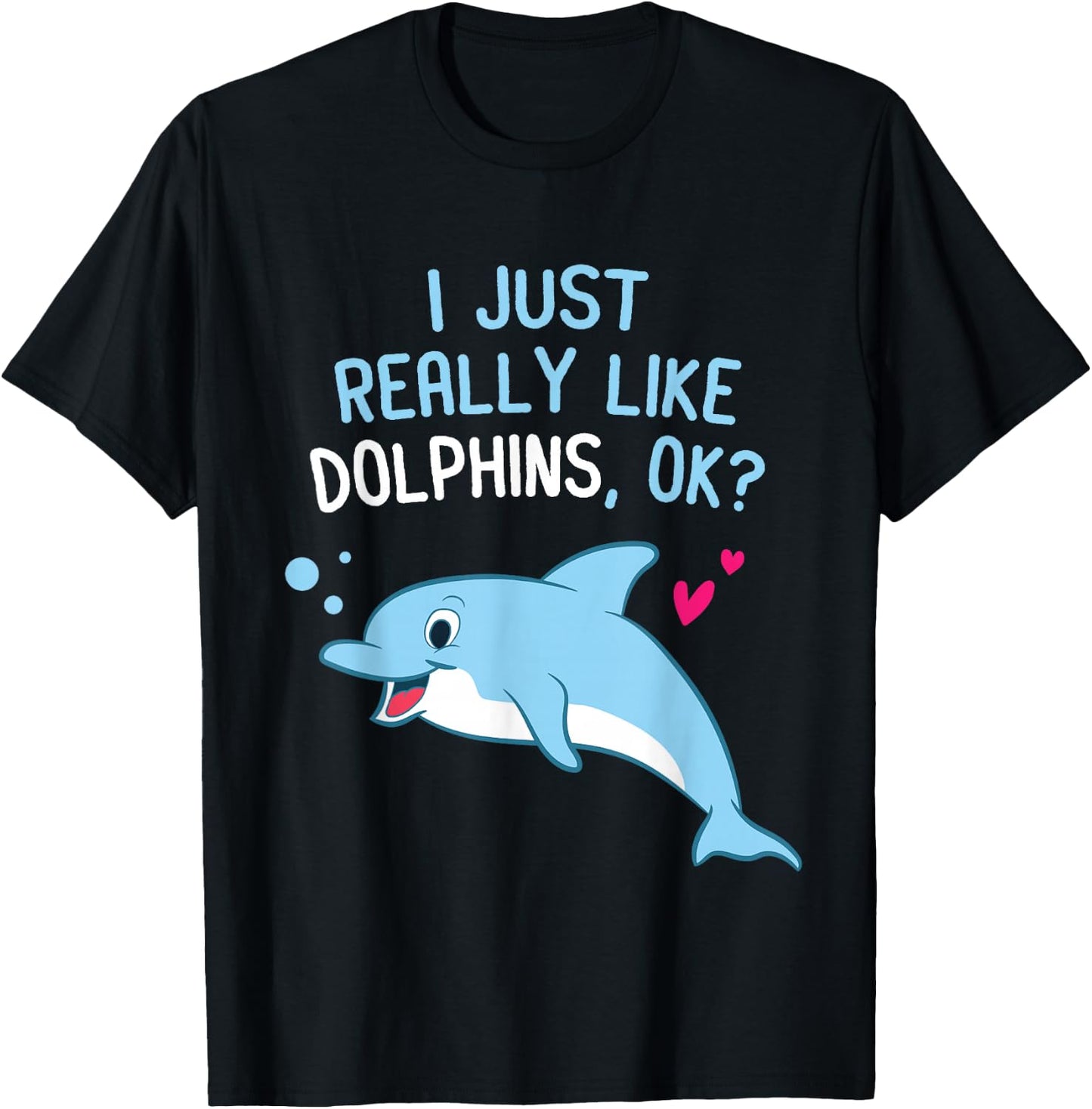 I Just Really Like Dolphins Cute Dolphin Girl T-Shirt - T-Shirt | Black