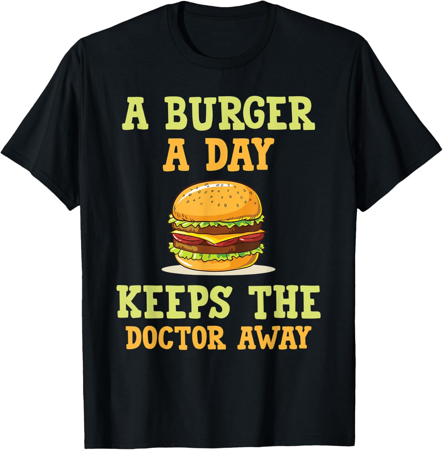 A burger a day keeps the doctor away hilarious joke design T-Shirt - T-Shirt | Black
