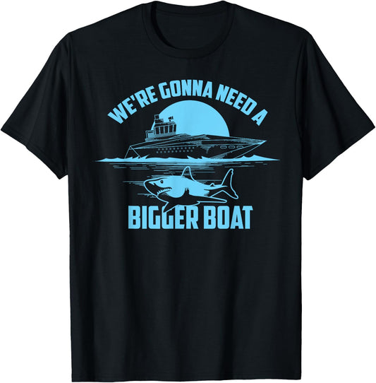 Cute Unique We're Gonna Need A Bigger Boat Gift T-Shirt - T-Shirt | Black