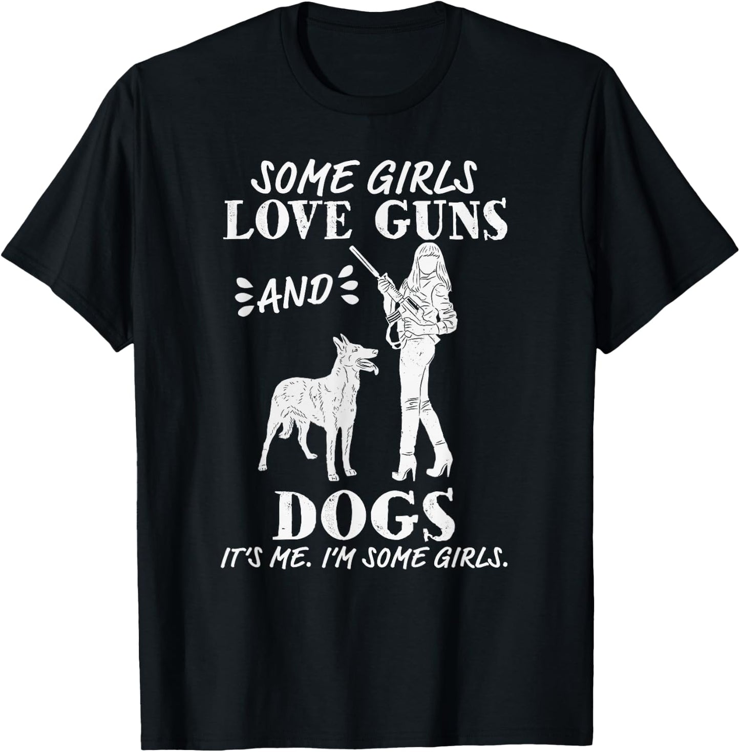 Some Girls Love Guns and Dogs - Funny Female Pro Gun T-Shirt - T-Shirt | Black