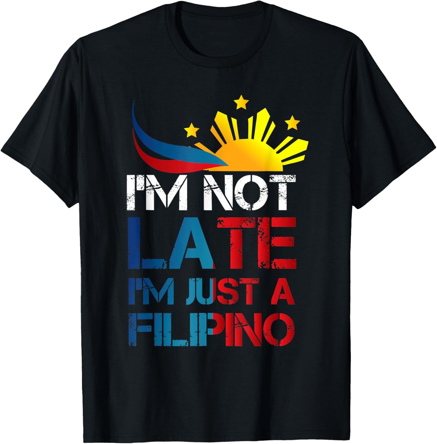 Philippines Humor I'm Not Late I'm Just a Filipino T-Shirt - T-Shirt | Black
