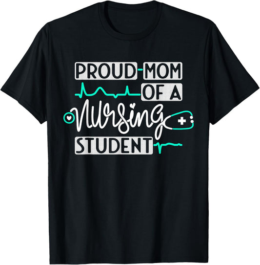 Proud Mom Of A Nursing Student Future RN Daughter Nurses Mom T-Shirt - T-Shirt | Black