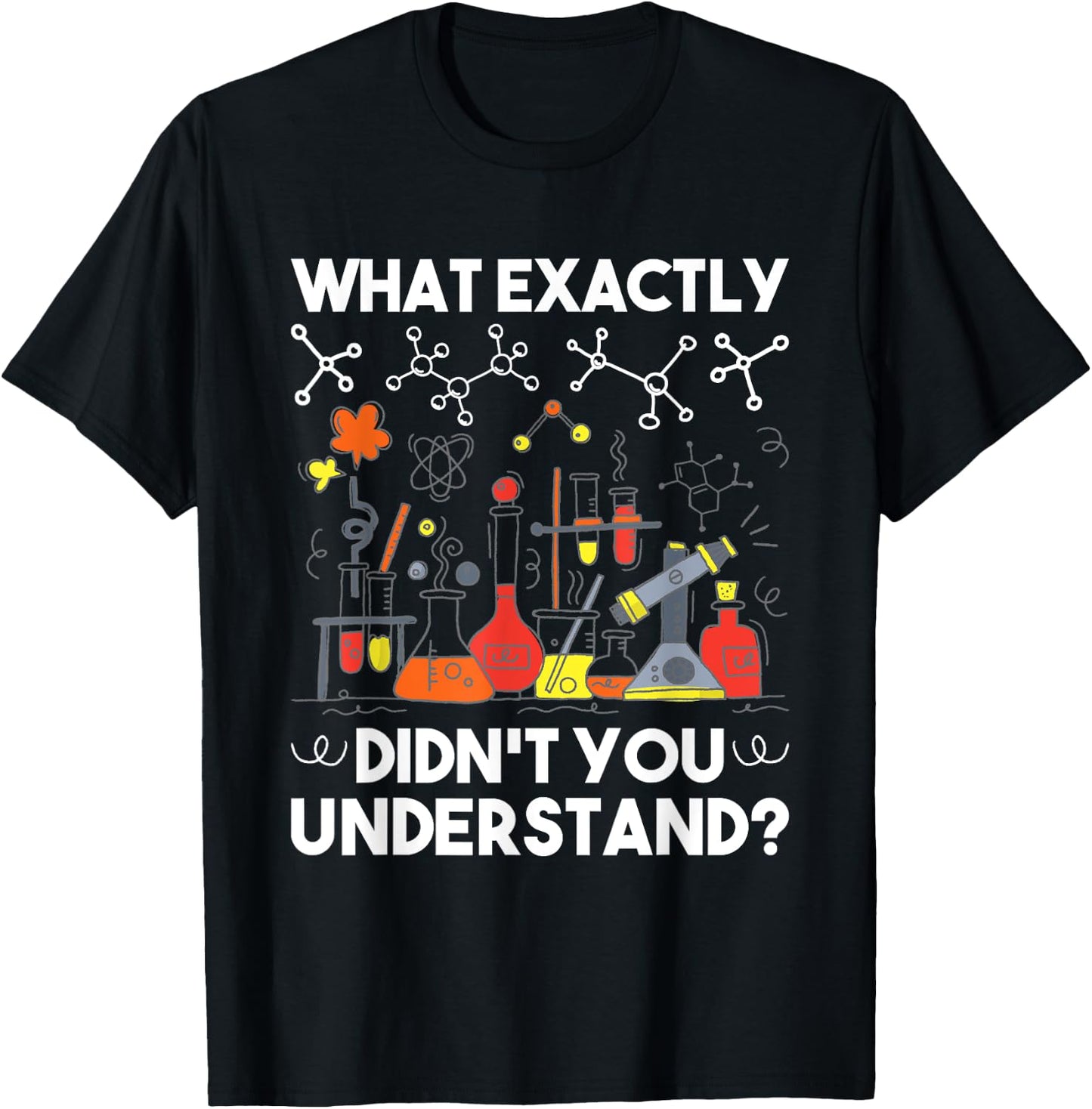 What Didn't You Understand - Chemistry Humor Science Teacher Women Girls Kids T-Shirt - T-Shirt | Black