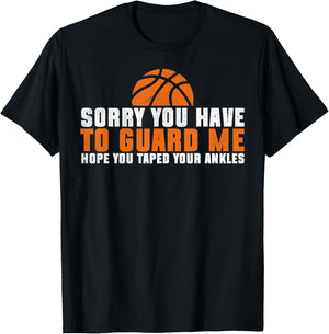 Sorry You Have To Guard Me Funny Basketball Player Men T-Shirt - T-Shirt | Black