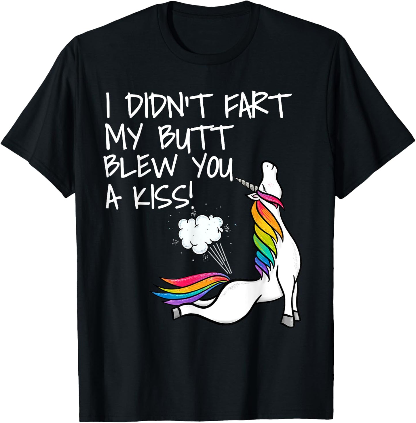 I Didn't Fart My Butt Blew You A Kiss Unicorn T-Shirt - T-Shirt | Black